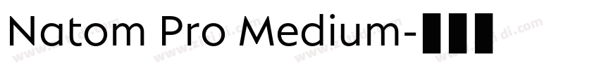 Natom Pro Medium字体转换 Natom Pro Medium字体转换